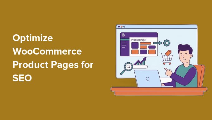 How to Optimize Your WooCommerce Product Pages for SEO